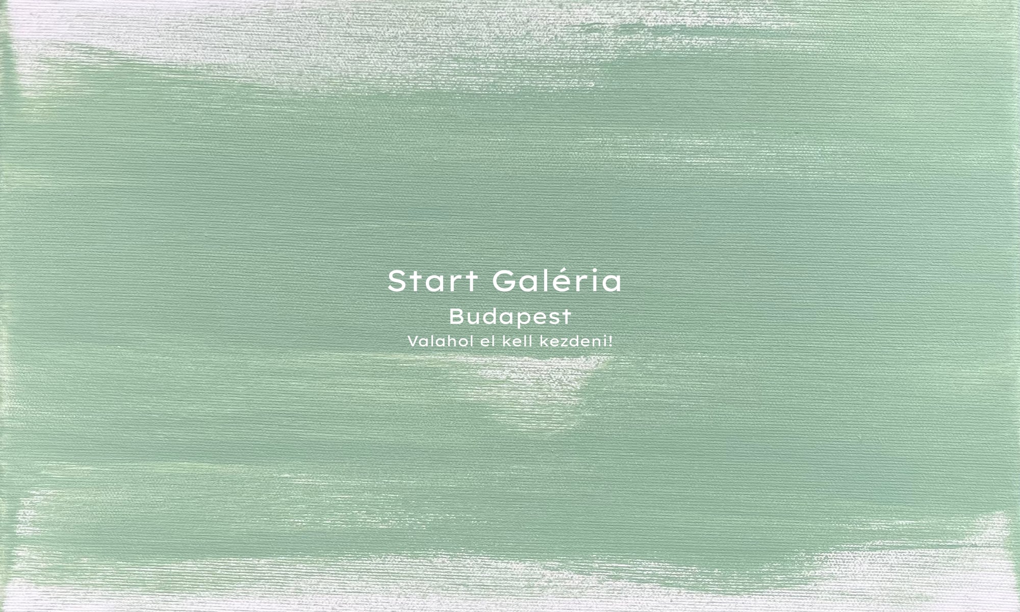 Start Galéria Budapest - Start somewhere