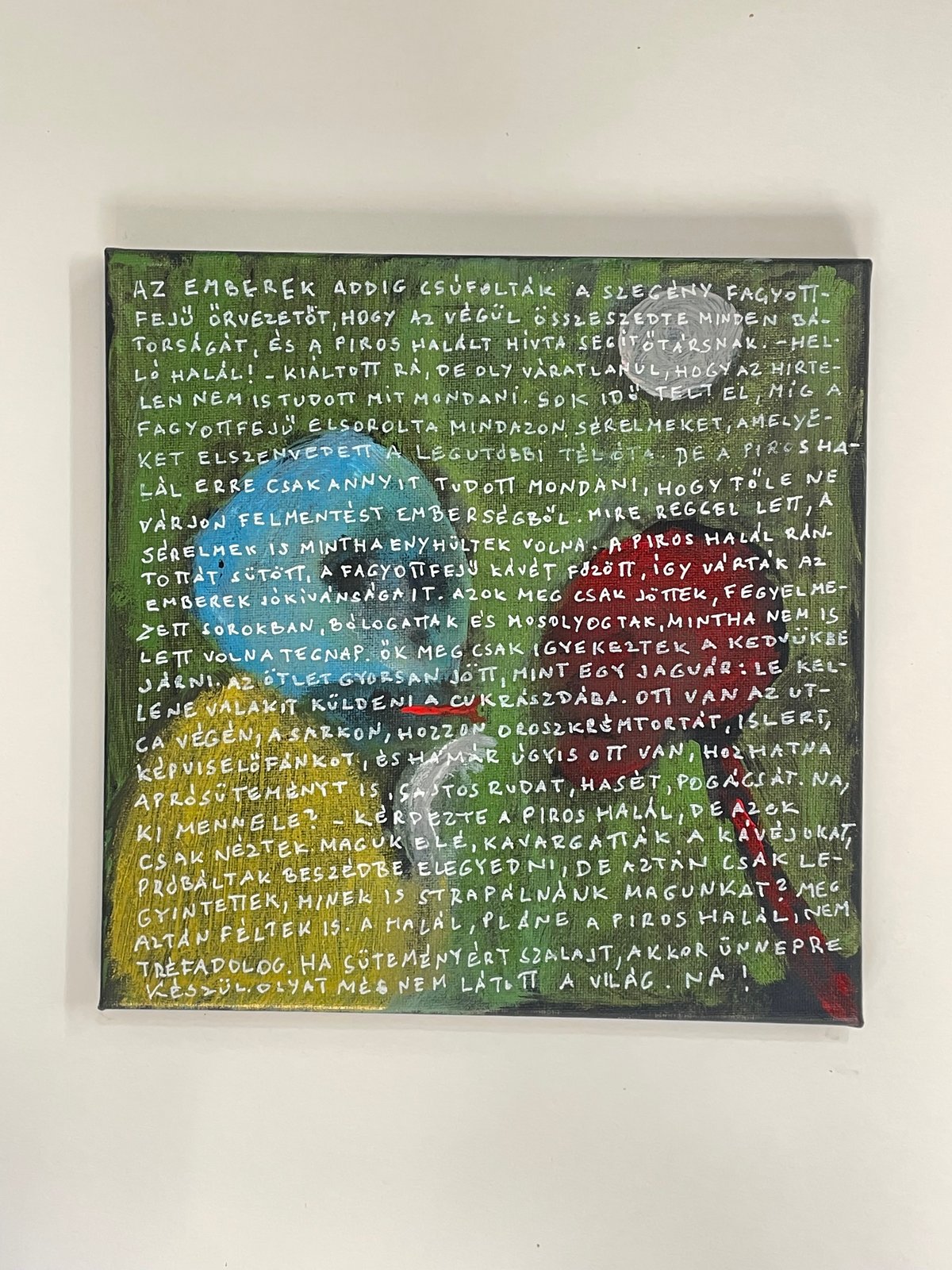 Legát Tibor’s Fagyott fejű és piros halál, a green and black text painting covered with a handwritten white story